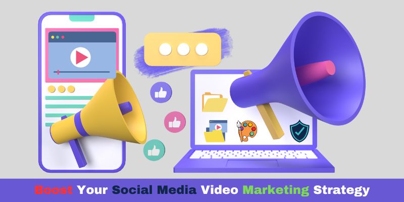 Boost Your Social Media Video Marketing Strategy